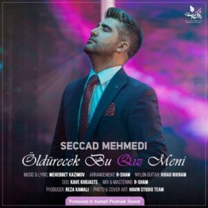 Seccad-Mehmedi-Oldurecek-Bu-Qiz-Meni