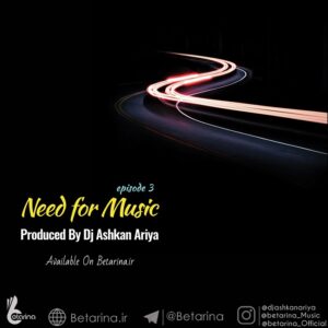 Dj Ashkan Ariya - Need For Music (episode 3)