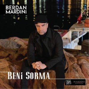 Berdan Mardini - Beni Sorma