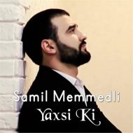 Samil Memmedli – Yaxsi Ki