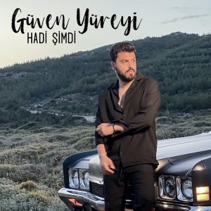 Guven Yureyi - Hadi Şimdi