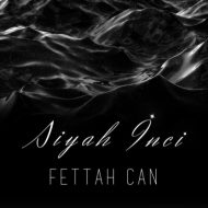 Fettah Can – Siyah Inci