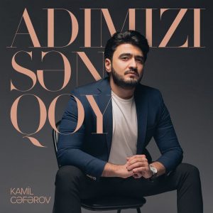 Kamil Cəferov - Adimizi Sen Qoy