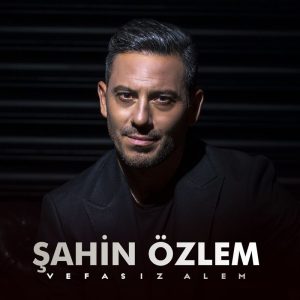 Sahin Ozlem - Vefasiz Alem