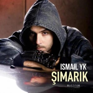 Ismail YK - Şımarık