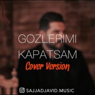 Sajjad Javid – Gozlerimi Kapatsam Cover