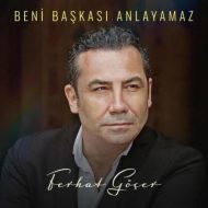 Ferhat Göçer – Beni Başkası Anlayamaz