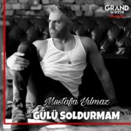 Mustafa Yılmaz – Gülü Soldurmam