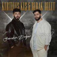 Burak Bulut & Kurtuluş KUŞ – Yeniden Doğar Mı Güneş