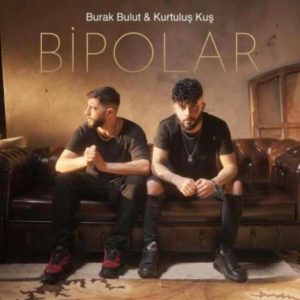 Burak Bulut Ft Kurtuluş KUŞ - Bipolar