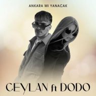 Ceylan Ft Dodo – Ankara Mı Yanacak