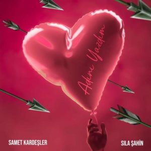 Sıla Şahin x Samet Kardeşler - Adını Yazdım