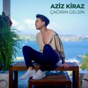 Aziz Kiraz - Çağırın Gelsin