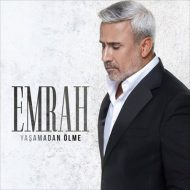 Emrah – Yaşamadan Ölme