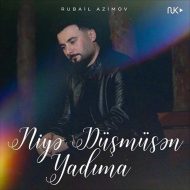 Rubail Azimov – Niyə Düşmüsən Yadıma