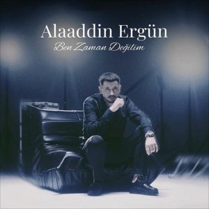 Alaaddin Ergün - Ben Zaman Değilim