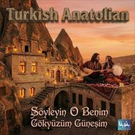 Turkish Anatolian – Söyleyin O Benim Gökyüzüm Güneşim
