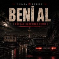 Ankara Echoes – Ta Ki Seni Görene Kadar (Beni Al Afro House Remix)