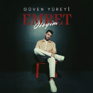 Güven Yüreyi - Emret Öleyim