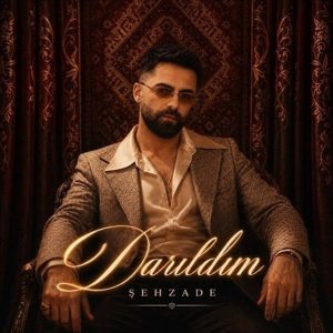 Sehzade - Darıldım